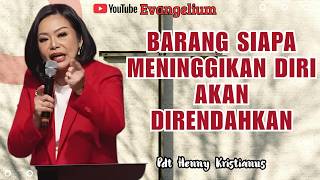 SIAPA YANG MENINGGIKAN DIRI AKAN DIRENDAHKAN - PS HENNY KRISTIANUS - EVANGELIUM
