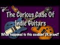 | The Curious Case Of Indie Guitars | A Great UK Brand | Where Did They Go? |