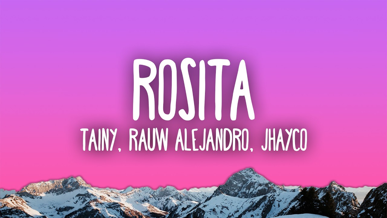 Tainy, Rauw Alejandro, JHAYCO - ROSITA