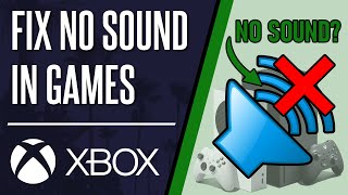 How to FIX NO SOUND in Game on Xbox Series X|S & One