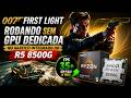 007 First Light sem GPU Dedicada