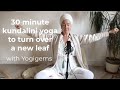 30 minute kundalini yoga to turn over a new leaf  press reset  yogigems