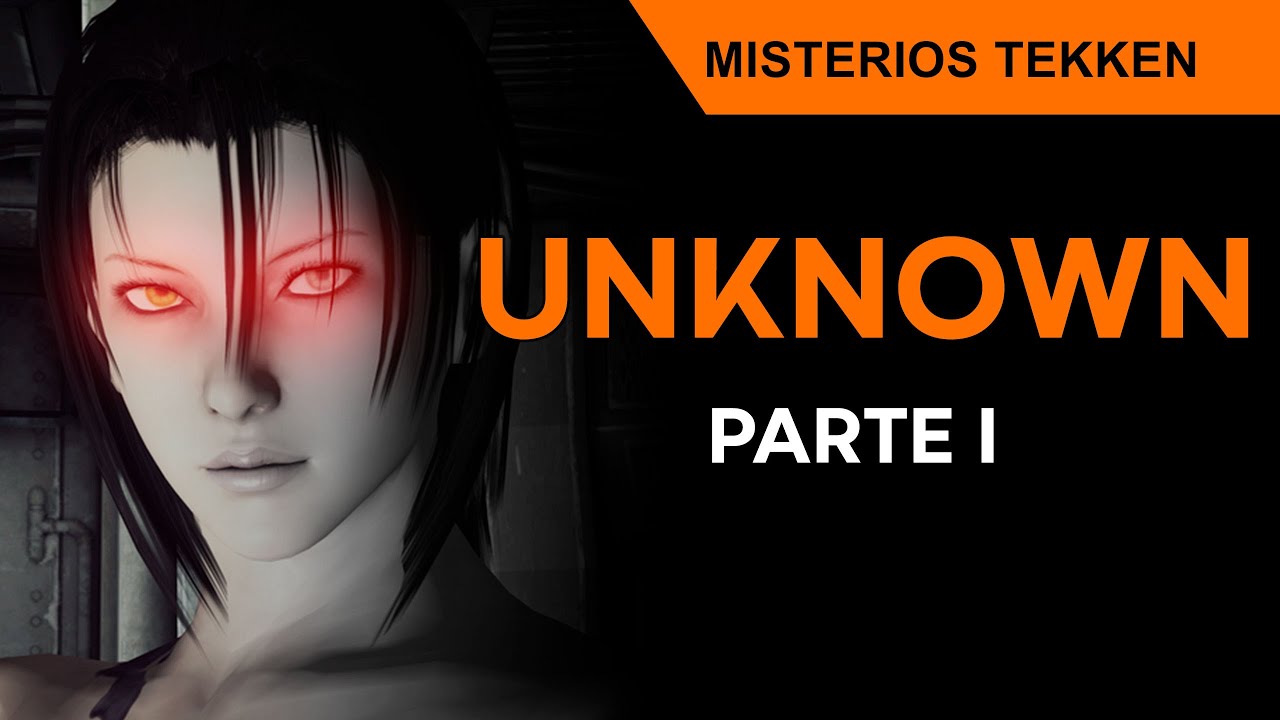 Misterio de Unknow  | Misterios Tekken