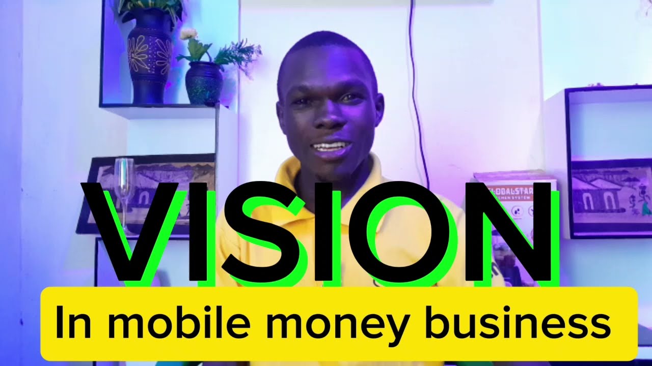 HOW VISION used in  Starting  of a Mobile Money Business 
