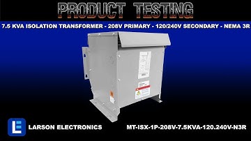 7.5 kVA Isolation Transformer - 208V Primary - 120/240V Secondary - NEMA 3R - Single Phase
