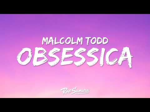 Malcolm Todd - Obsessica (Lyrics)