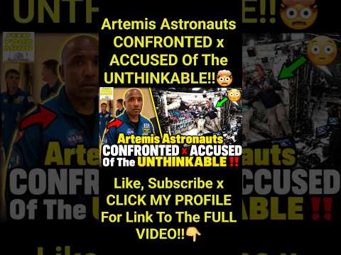 Artemis Astronauts CONFRONTED x ACCUSED Of The UNTHINKABLE‼️🤯