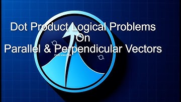 Unit-2 Vectors| Logical Problems on Parallel & Perpendicular Vectors | JEE Mains & EAMCET Aspirants