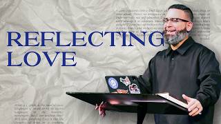 Reflecting Love – Demonstrating God’s Love in Action | Pastor Jon Schwartz