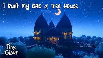 I Built My Dad and I a Tree House in Tiny glade (Speed-Build) [4K]