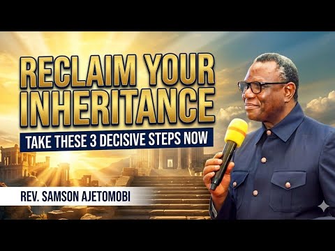  3 Things You MUST Do to Recover Your Inheritance | Rev. Samson Ajetomobi
