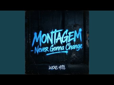 MONTAGEM - Never Gonna Change