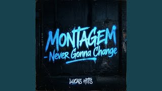 Montagem  Never Gonna Change