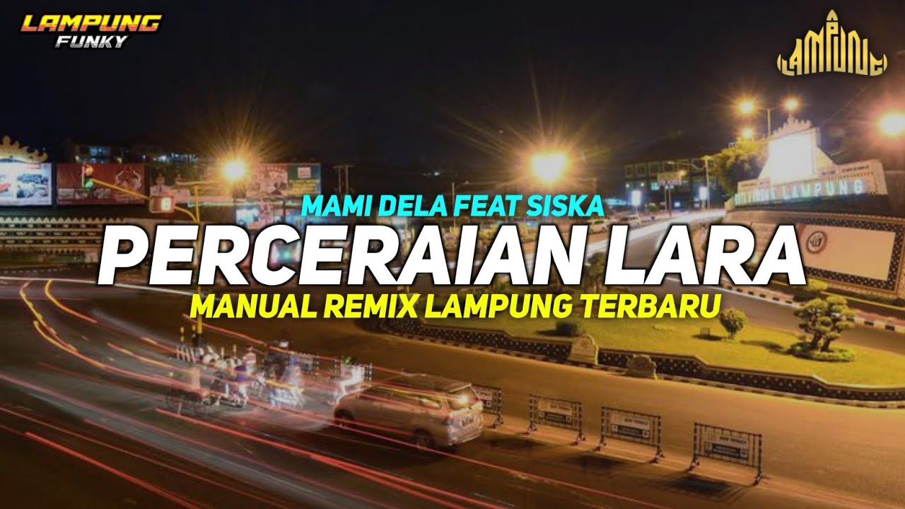 •PERCERAIAN LARA - MAMI DELA FEAT SISKA || Manual Remix Lampung Terbaru 2026