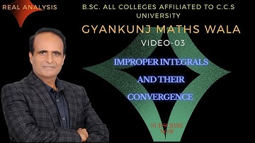 (Lect-03)improper integrals and their convergence in real analysis /BSC 3RD  year ccs university
