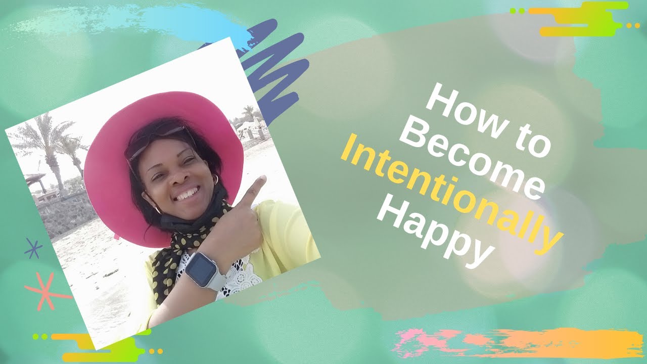 How to Become Intentionally Happy