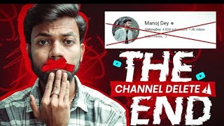 Manoj dey THE END || Channel Delete !!  #manojdey  Please Sapot