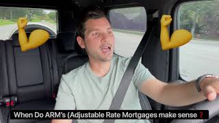 When Do ARM's Make Sense Over A 30 Year Fixed Mortgage?