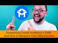 Drift Chat Tutorial: Integrating Google Analytics + Drift: And How to Measure Chat Effectiveness