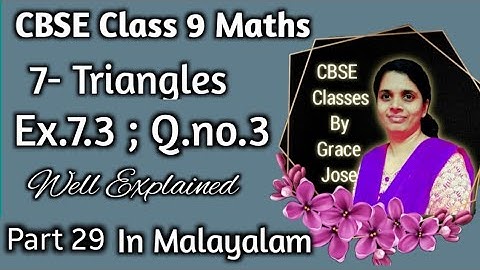 Q.no. 3 Exercise 7.3 CBSE Class 9 Maths Chapter 7 Triangles In Malayalam/CBSE Classes By Grace Jose