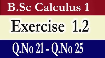 B.Sc Calculus Part 1 Exercise 1.2  (Q.No 21-Q.No 25)