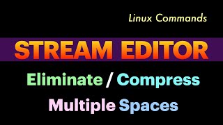 Eliminate or Compress Multiple Spaces using Stream Editor