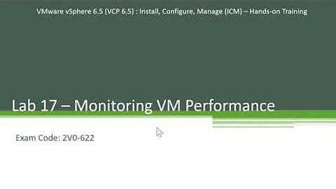 17. VM - Monitoring & Performance - Step by Step - Hands-on Series - VCP 6.5 - Exam 2V0-622