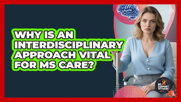Why Is An Interdisciplinary Approach Vital For MS Care? - MS Support Network