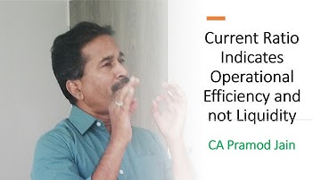 Current Ratio Indicates Operational Efficiency and not Liquidity of a Business I CA Pramod Jain