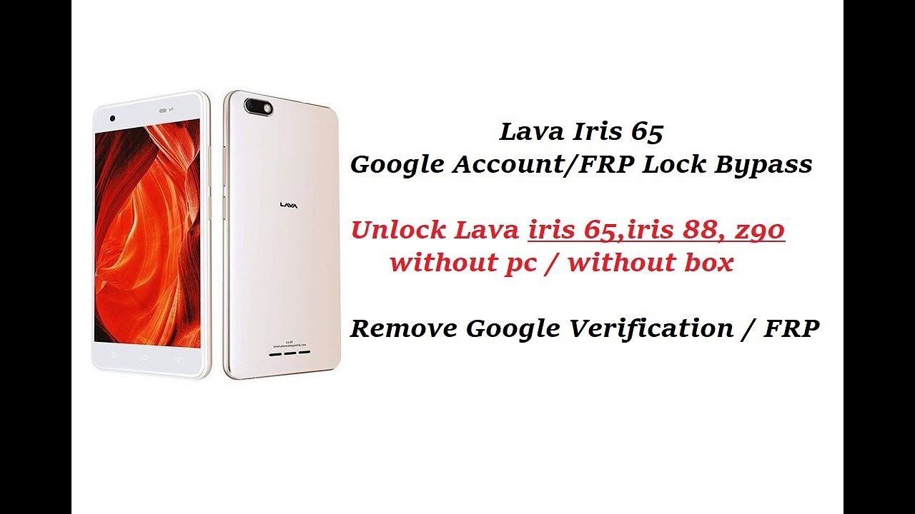 Bypass FRP /Google Verification Unlock Lava Iris 65 , Iris 88 , Z90 without pc without box