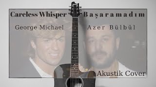 Akustik Careless Whisper George Michael - Azer Bülbül Edition Resimi