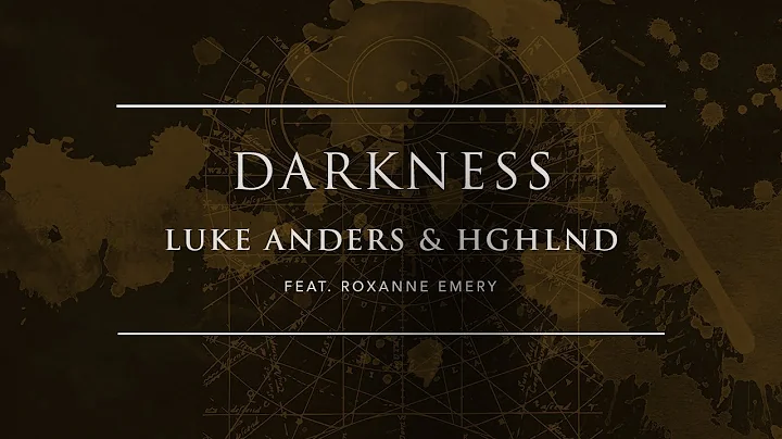 Luke Anders & HGHLND feat. Roxanne Emery - Darknes...