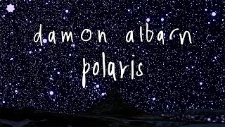 Damon Albarn - Polaris [Visualizer]