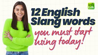 12 English Slang Words You Must Start Using Today Vocabulary Practice 