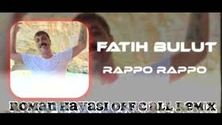 Fati̇h Bulut - Rappo Rappo (Roman Havasi Offi̇ci̇all Remi̇x)
