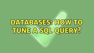 Databases: How to tune a SQL query? (2 Solutions!!)