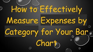 How to Effectively Measure Expenses by Category for Your Bar Chart screenshot 5