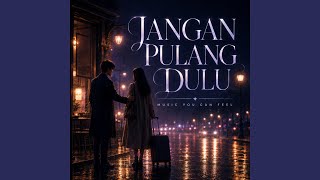 JANGAN PULANG DULU