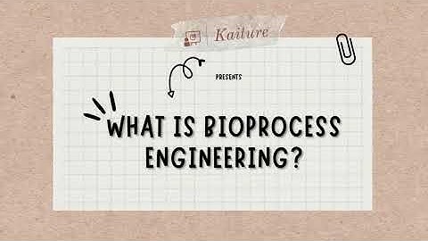 What is Bioprocess Engineering? - INTRODUCTION
