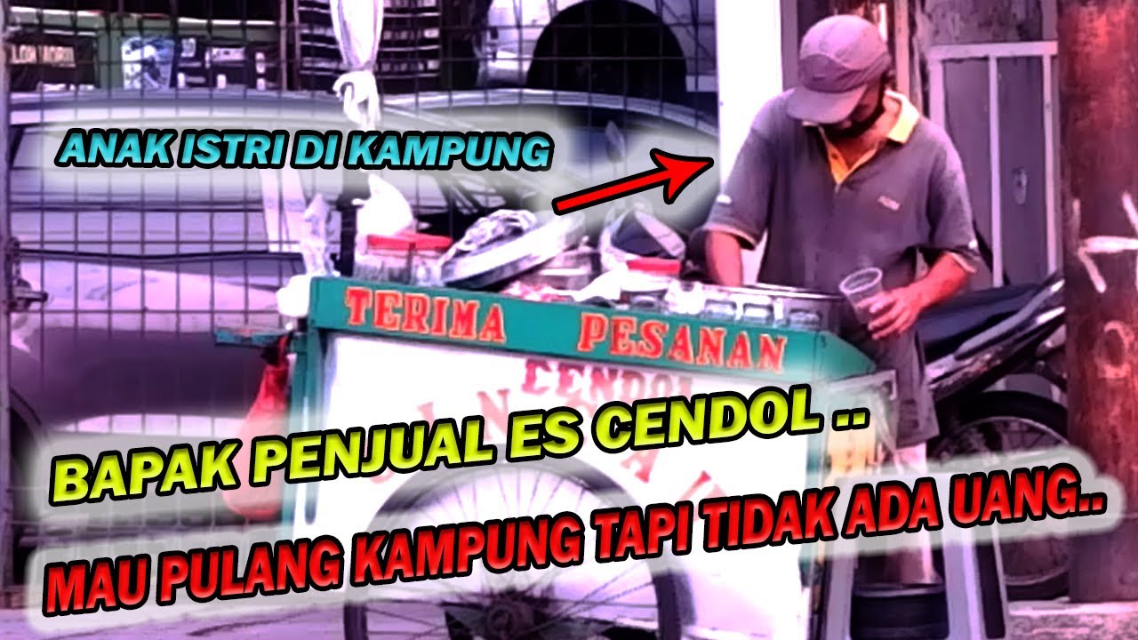 BERBURU KEBAIKAN  BAPAK PENJUAL ES CENDOL RELA NGONTRAK 