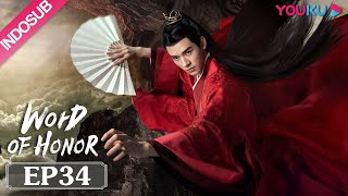 INDOSUB [Word of Honor] EP34 | Genre Wuxia | Zhang Zhehan/Gong Jun/Zhou Ye/Ma Wenyuan | YOUKU