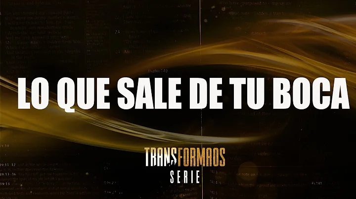 Lo que sale de tu boca | serie: Transformaos | Pas...