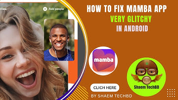 How to Fix Mamba App Very Glitchy in Android After New Updates