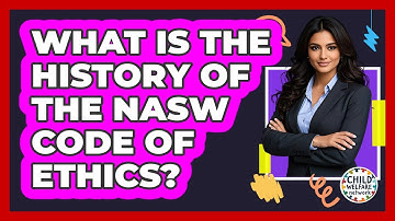 What Is The History Of The NASW Code Of Ethics? - Child Welfare Network