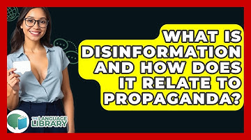 What Is Disinformation And How Does It Relate To Propaganda? - The Language Library