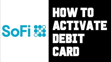 Sofi How To Activate Debit Card - How To Setup Debit Card Sofi Account Instructions Guide