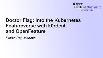 Doctor Flag: Into the Kubernetes Featureverse with k0rdent and OpenFeature - Prithvi Raj, Mirantis