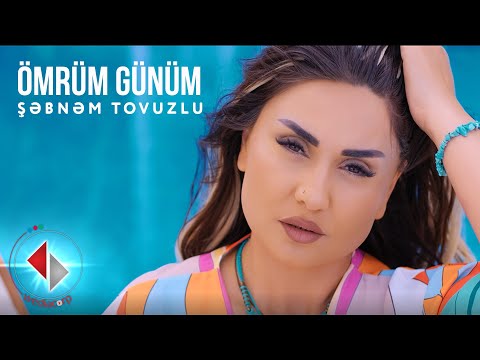 Şəbnəm Tovuzlu - Ömrüm Günüm