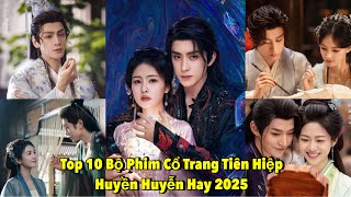 Top 10 Bo Phim Co Trang Tien Hiep Huyen Huyen Hay Nhat 2025