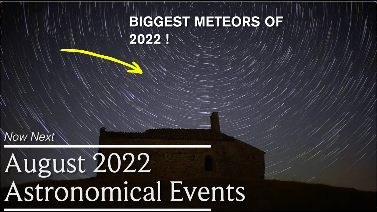 August 2022 Astronomy Events | Perseid Meteor Shower | Comet K2 PANSTARRS Peak | Artemis Launch Live